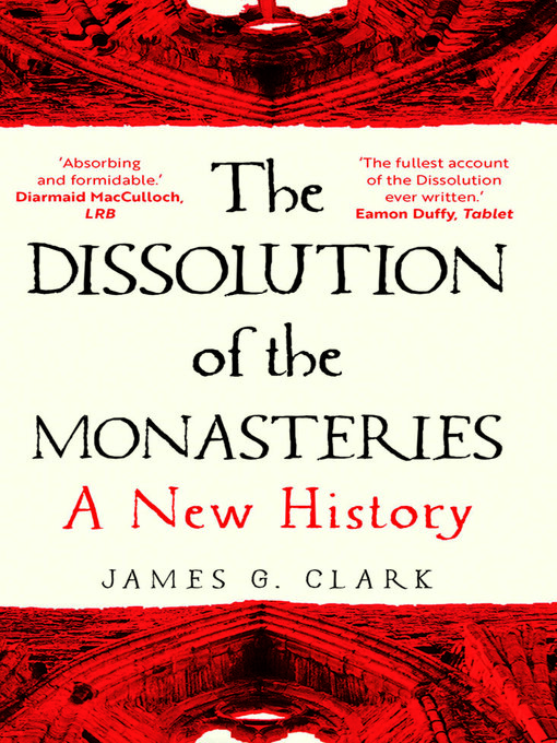 Title details for The Dissolution of the Monasteries by James Clark - Available